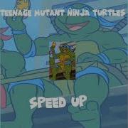 Teenange Mutnat Ninja Turtles 1987 Speed Up