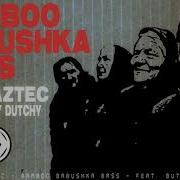 Bamboo Babushka Bass Feat Butchydutchy Alan Aztec