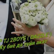 2Boys Dazzle Ку Биё Да Туйи Акат Ма Акат Бдам Ку