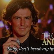 Thomas Anders Baby Dont Break My Heart Again