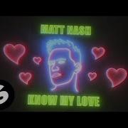 Matt Nash Know My Love Remix