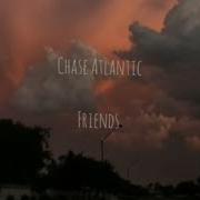 Chase Atlantic Friends 15 Slowed Lyrics