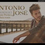 Antonio Jose A Un Milímetro De Ti Bachata Remix Dj Tony Pecino