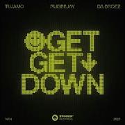 Rudeejay Da Brozz Tujamo Get Get Down Extended Mix