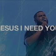 Jesus I Need You Hillsong Worship