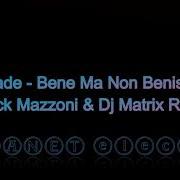 Shade Bene Ma Non Benissimo Jack Mazzoni Dj Matrix Remix