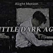 Little Dark Age Slowed Edit Audio