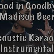 Madison Beer Good In Goodbye Acoustic Karaoke Instrumental