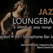 Jazz Loungebar Selection 44 Saxophone Bar Jazz 5 Hours Hd 2018 Smooth