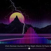 Chris Norman Hunters Of The Night Remix Dj Paulo Maia