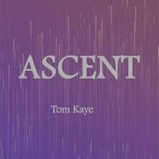 Ascent Tom Kaye