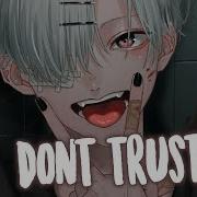 Nightcore Don T Trust Me