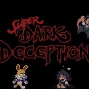 Super Dark Deception Darkness Is Coming