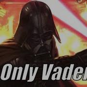 I M Only Vader