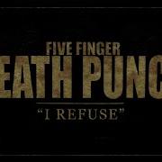 I Refuse Five Finger Death Punch