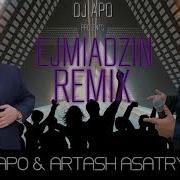 Dj Apo Ft Artash Asatryan Ejmiadzin Official Remix