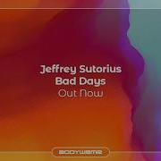 Bad Days Jeffrey Sutorius Remix