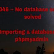 How Upload A Database To Phpmyadmin How To Solve No Database Selected Error 1046 Fixed