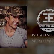 Eric Ethridge If You Met Me First Official Audio