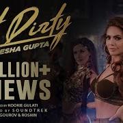 Get Dirty Official Music Video Ft Esha Gupta 2019 Latest Hindi Dance Song