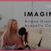 Imagine Ariana Grande Acapella Cover By Liv