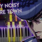 Jojo Bizzare Adventure Part 4 Diamond Wa Kudakenai Op Crazy Noisy Bizarre Town Piano Synthesia