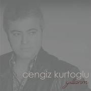 Cengiz Kurtoğlu Sevmeyeceğim