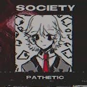 Pathetic Society Speed Up