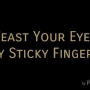 Lyric Video Feast Your Eyes By Sticky Fingers