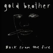 Gold Brother Back From The Fire