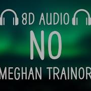 Meghan Trainor No 8D Audio