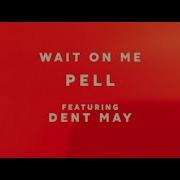 Wait On Me Feat Dent May