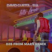 Let S Love Feat Sia Djs From Mars Remix