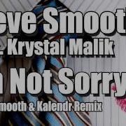 I M Not Sorry Steve Smooth Kalendr Remix