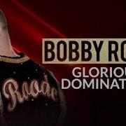 Bobby Roode Theme Song Glorious Domination Download In Description