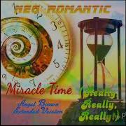 Neo Romantic Miracle Time Really Really Really Angel Brown Extended Version