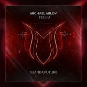 Michael Milov I Feel U Extended Mix