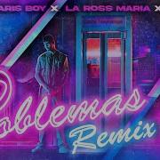 Paris Boy Ft La Ross Maria Beéle Problemas Remix Official Video