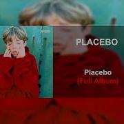 Placebo Full Album