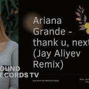 Thank U Next Jay Aliyev Remix