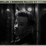 Declan J Donovan Fallen So Young