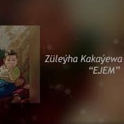 Züleyha Kakayewa Ejejan Official Audio