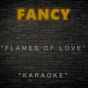 Fancy Flames Of Love Karaoke Belovig Karaoke