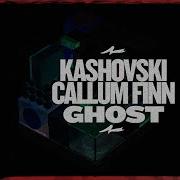 Kashovski Callum Finn Ghost Feat Callum Finn Extended Mix