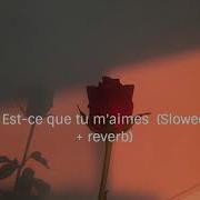 Est Ce Que Tu M Aimes Slowed