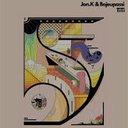 Jon K Bojeupassi Titi Original Mix