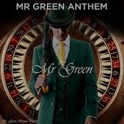 Mr Green Anthems