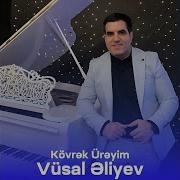 Vusal Eliyev Ureyim Isteyir Seni