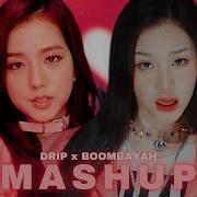 Babymonster X Blackpink Drip X Boombayah Mashup