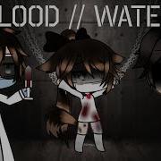 Blood Water Meme Gachalife